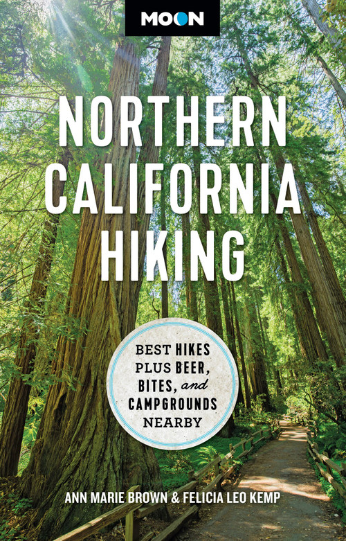 Moon Northern California Hiking (Best Hikes Plus Beer, Bites, and Campgrounds Nearby) by Ann Marie Brown, Felicia Kemp, Moon Travel Guides, 9781640499683