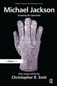 Michael Jackson (Grasping the Spectacle) by Christopher R. Smit, 9781409446965