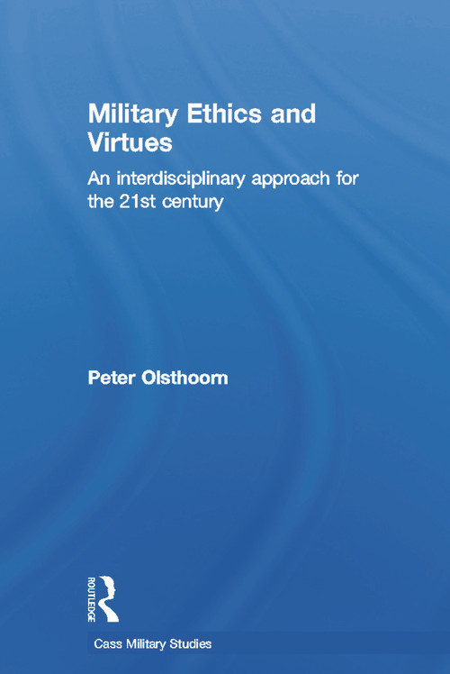 Military Ethics and Virtues (An Interdisciplinary Approach for the 21st Century) - 9780415691291 by Peter Olsthoorn, 9780415691291