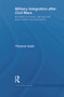 Military Integration after Civil Wars (Multiethnic Armies, Identity and Post-Conflict Reconstruction) - 9780415642026 by Florence Gaub, 9780415642026