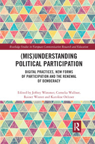 (Mis)Understanding Political Participation (Digital Practices, New Forms of Participation and the Renewal of Democracy) - 9780367876647 by Jeffrey Wimmer, Cornelia Wallner, Rainer Winter, Karoline Oelsner, 9780367876647