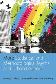 More Statistical and Methodological Myths and Urban Legends (Doctrine, Verity and Fable in Organizational and Social Sciences) - 9780415838993 by Charles E. Lance, Robert J. Vandenberg, 9780415838993