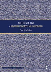 Multilingual Law (A Framework for Analysis and Understanding) - 9781138606432 by Colin D Robertson, 9781138606432