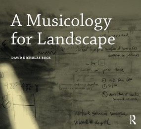 A Musicology for Landscape - 9781472479389 by David Nicholas Buck, 9781472479389