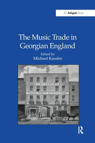 The Music Trade in Georgian England - 9781138249035 by Michael Kassler, 9781138249035