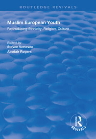 Muslim European Youth (Reproducing Ethnicity, Religion, Culture) - 9781138322912 by Steven Vertovec, Alistar Rogers, 9781138322912