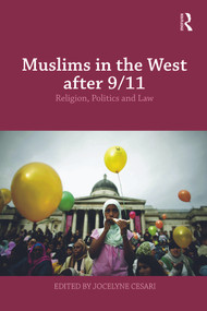 Muslims in the West after 9/11 (Religion, Politics and Law) by Jocelyne Cesari, 9780415776547