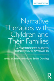Narrative Therapies with Children and Their Families (A Practitioner's Guide to Concepts and Approaches) - 9781138891005 by Arlene Vetere, Emilia Dowling, 9781138891005