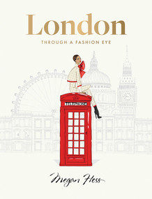 London: Through a Fashion Eye by Megan Hess, 9781743799642