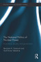 The National Politics of Nuclear Power (Economics, Security, and Governance) by Benjamin K. Sovacool, Scott Victor Valentine, 9780415748100