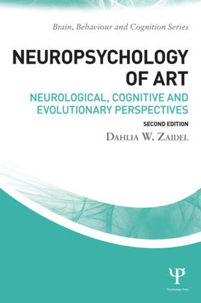 Neuropsychology of Art (Neurological, Cognitive, and Evolutionary Perspectives) by Dahlia W. Zaidel, 9781138856080