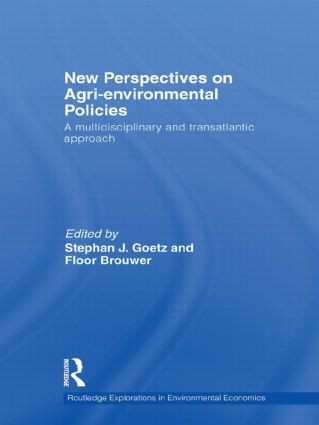 New Perspectives on Agri-environmental Policies (A multidisciplinary and transatlantic approach) by Stephan J Goetz, Floor Brouwer, 9780415516884
