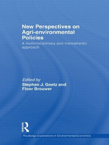 New Perspectives on Agri-environmental Policies (A multidisciplinary and transatlantic approach) by Stephan J Goetz, Floor Brouwer, 9780415516884