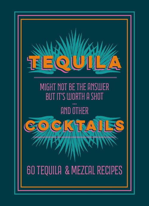 Tequila Cocktails (60 Tequila & Mezcal Recipes) by Hamlyn, 9781784729370