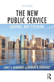 The New Public Service (Serving, Not Steering) - 9781138891258 by Janet V. Denhardt, Robert B. Denhardt, 9781138891258