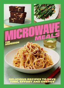 Microwave Meals (Delicious Recipes to Save Time, Effort and Energy) by Tim Anderson, 9781784887087