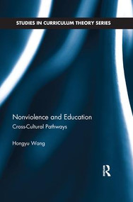 Nonviolence and Education (Cross-Cultural Pathways) by Hongyu Wang, 9781138287129