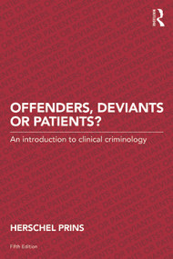 Offenders, Deviants or Patients? (An introduction to clinical criminology) by Herschel Prins, 9780415720892