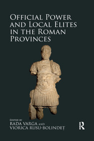 Official Power and Local Elites in the Roman Provinces - 9780367880699 by Rada Varga, Viorica Rusu-Bolindeț, 9780367880699