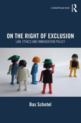 On the Right of Exclusion: Law, Ethics and Immigration Policy - 9780415823975 by Bas Schotel, 9780415823975