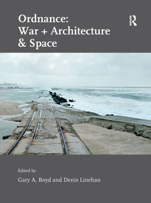 Ordnance: War + Architecture & Space - 9781138250437 by Gary A. Boyd, Denis Linehan, 9781138250437