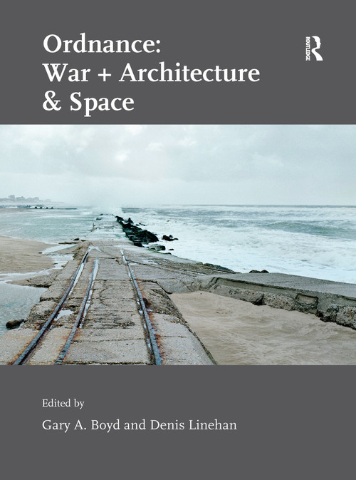 Ordnance: War + Architecture & Space - 9781138250437 by Gary A. Boyd, Denis Linehan, 9781138250437