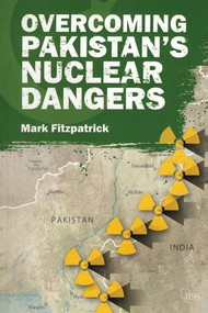 Overcoming Pakistan's Nuclear Dangers by Mark Fitzpatrick, 9781138796676