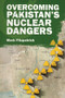 Overcoming Pakistan's Nuclear Dangers by Mark Fitzpatrick, 9781138796676