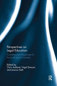Perspectives on Legal Education (Contemporary Responses to the Lord Upjohn Lectures) by Chris Ashford, Nigel Duncan, Jessica Guth, 9781138614512