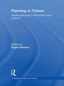 Planning in Taiwan (Spatial Planning in the Twenty-First Century) by Roger Bristow, 9781138994966