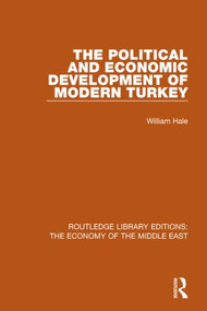 The Political and Economic Development of Modern Turkey by William Hale, 9781138820289