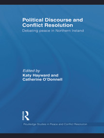 Political Discourse and Conflict Resolution (Debating Peace in Northern Ireland) - 9780415642033 by Katy Hayward, Catherine O'Donnell, 9780415642033