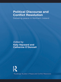 Political Discourse and Conflict Resolution (Debating Peace in Northern Ireland) - 9780415642033 by Katy Hayward, Catherine O'Donnell, 9780415642033
