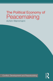 The Political Economy of Peacemaking - 9780415667999 by Achim Wennmann, 9780415667999