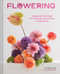 Flowering (Easygoing Floral Design for Surprising Contemporary Arrangements) by Elizabeth Jaime, 9781797221274