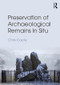 Preservation of Archaeological Remains In Situ by Chris Caple, 9780415832540