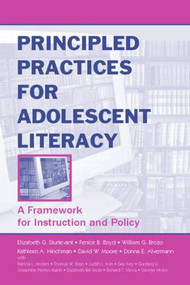 Principled Practices for Adolescent Literacy (A Framework for Instruction and Policy) by Elizabeth G. Sturtevant, Fenice B. Boyd, William G. Brozo, Kathleen A. Hinchman, David W. Moore, Donna E. Alvermann, 9780805851137
