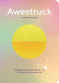 Awestruck (52 Experiments to Find Wonder, Joy, and Meaning in Everyday Life-A Yearlong Journal) by Alexandra Franzen, 9781797227597