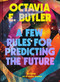 A Few Rules for Predicting the Future (An Essay) by Octavia E. Butler, Manzel Bowman, 9781797229058