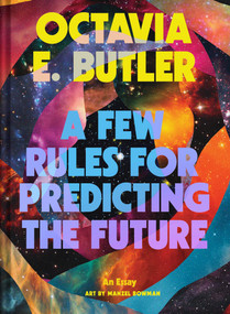 A Few Rules for Predicting the Future (An Essay) by Octavia E. Butler, Manzel Bowman, 9781797229058