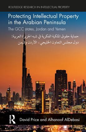 Protecting Intellectual Property in the Arabian Peninsula (The GCC states, Jordan and Yemen) - 9781138211476 by David Price, Alhanoof AlDebasi, 9781138211476