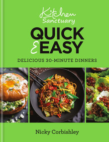 Kitchen Sanctuary Quick & Easy (Delicious 30-minute Dinners) by Nicky Corbishley, 9781804191002