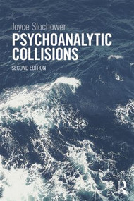 Psychoanalytic Collisions by Joyce Slochower, 9780415813396