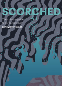 Scorched (The Ultimate Guide to Barbecuing Fish) by Genevieve Taylor, 9781837830350