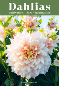 Dahlias (Inspiration, Cultivation and Care for 222 Varieties) by Ulrika Grönlund, 9781837830954