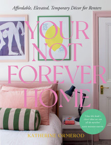Your Not-Forever Home (Affordable, Elevated, Temporary Decor for Renters) by Ormerod Katherine, 9781837831128