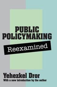 Public Policy Making Reexamined - 9780878559282 by Yehezkel Dror, 9780878559282