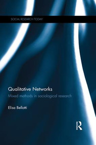 Qualitative Networks (Mixed methods in sociological research) - 9781138126015 by Elisa Bellotti, 9781138126015