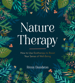 Nature Therapy (How to Use Ecotherapy to Boost Your Sense of Well-Being) by Rémy Dambron, 9781837991488