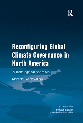 Reconfiguring Global Climate Governance in North America (A Transregional Approach) - 9781138270718 by Marcela López-Vallejo, 9781138270718
